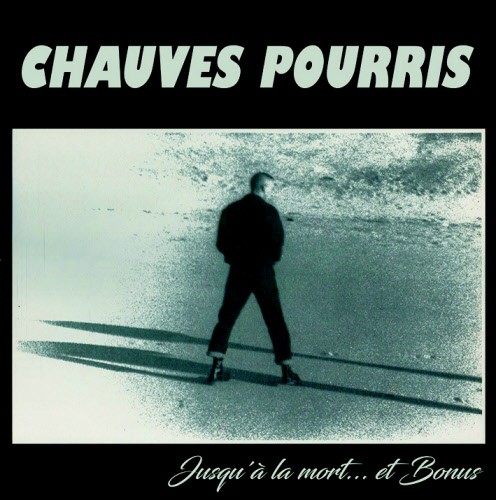 Chauves Pourris ‎– Jusqu´A La Mort...+ Bonus -LP-