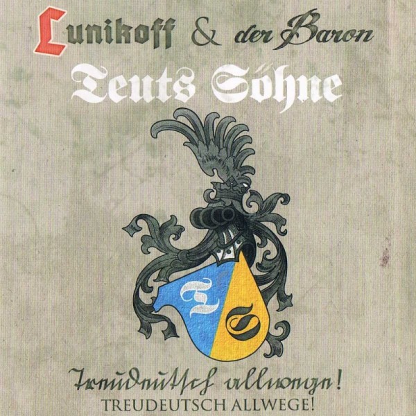 Lunikoff & der Baron / Teuts Söhne -Treudeutsch allwege!