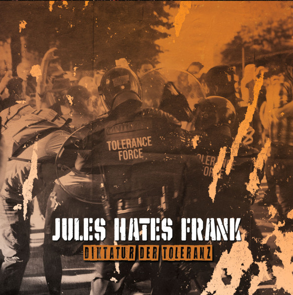Jules Hates Frank - Diktatur der Toleranz