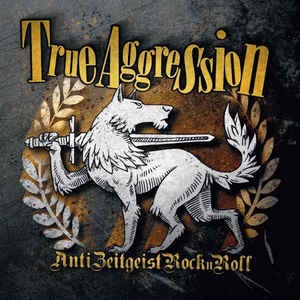 True Aggression - Anti-Zeitgeist Rock-n-Roll CD