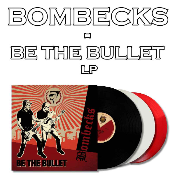 Bombecks - Be the Bullet LP