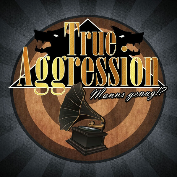 True Aggression - Manns genug CD